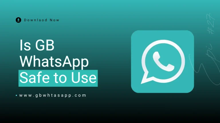 Is GB WhatsApp Safe to Use.